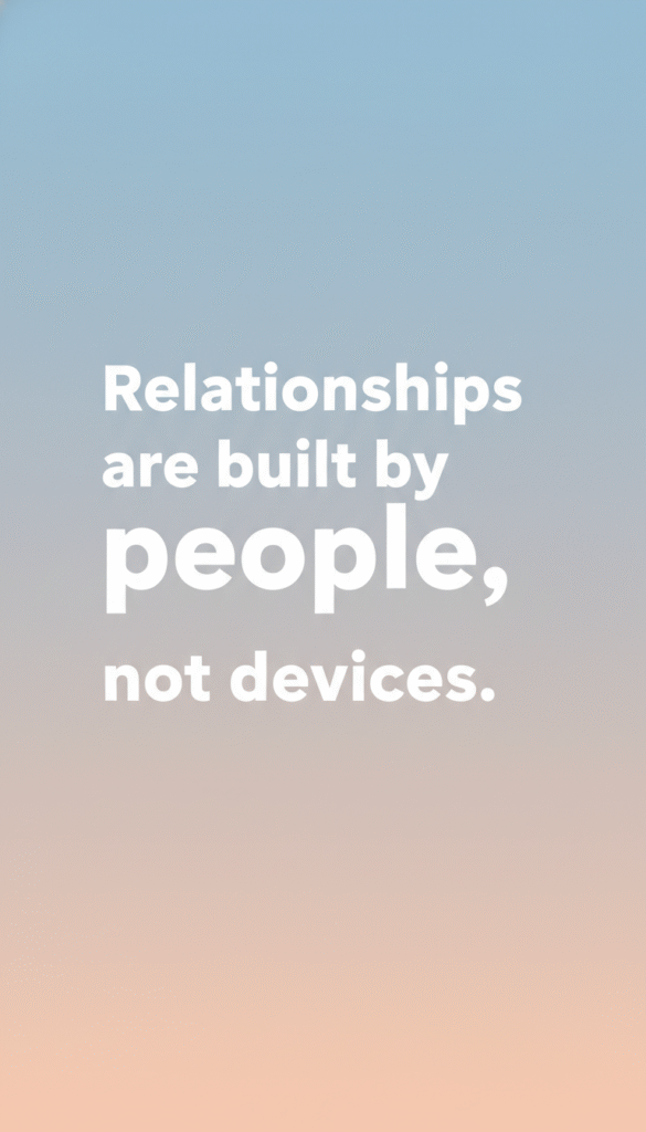 A minimalist text-based infographic reading 'Relationships are built by people, not devices.' Bold modern typography, elegant layout, negative space, subtle gradient background