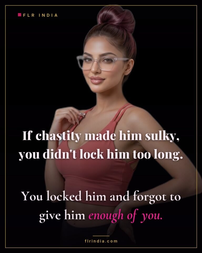 Chastity tips caption — a sulky locked man is under-attended, not over-denied.