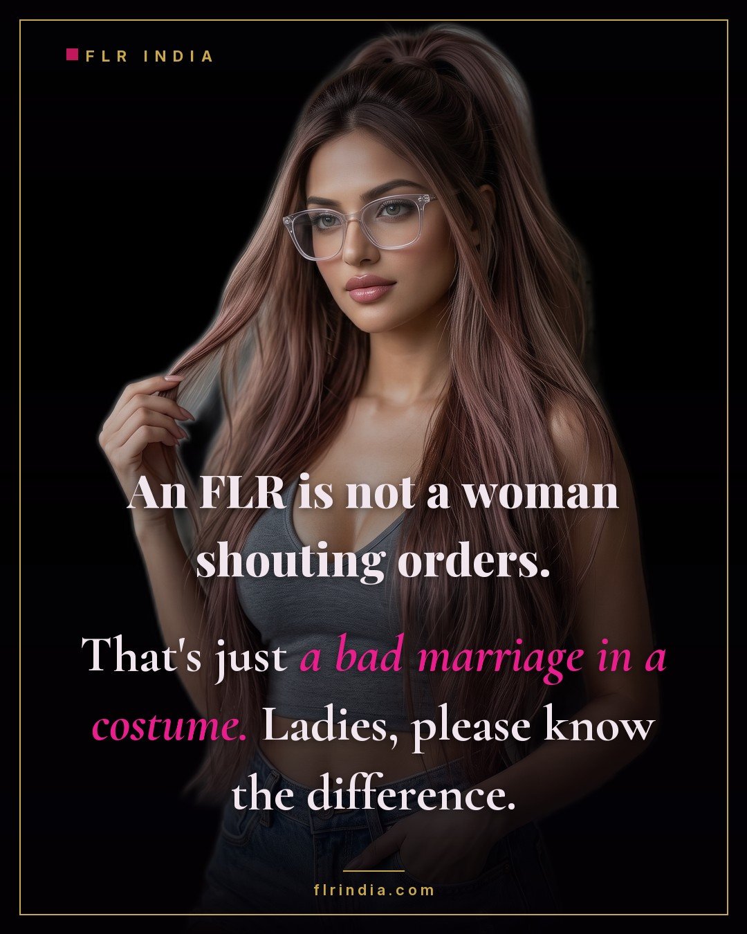 FLR caption — a female led relationship is not a woman shouting orders, that's a bad marriage in a costume.