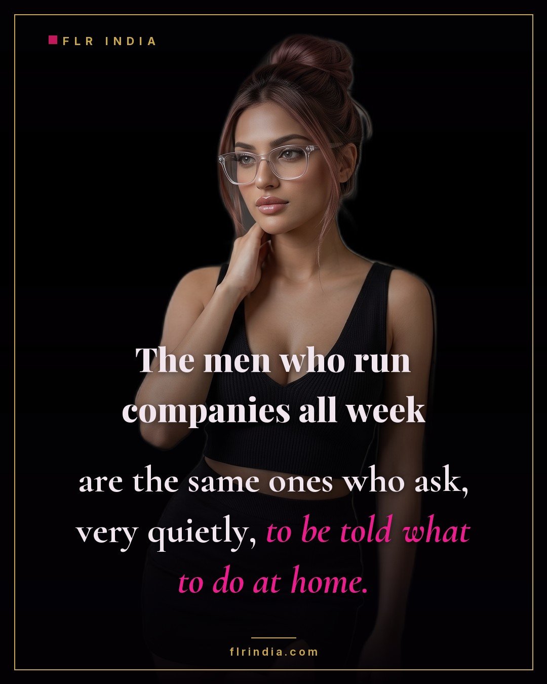 FLR caption — powerful men who run companies are the ones who most want to be told what to do at home.