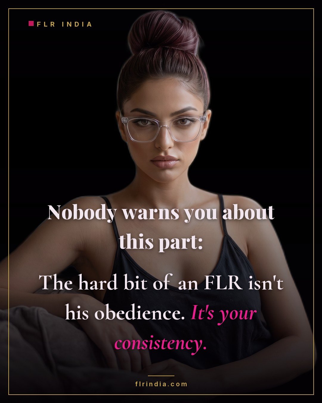 FLR tips caption — the hardest part of a female led relationship is the wife's own consistency.