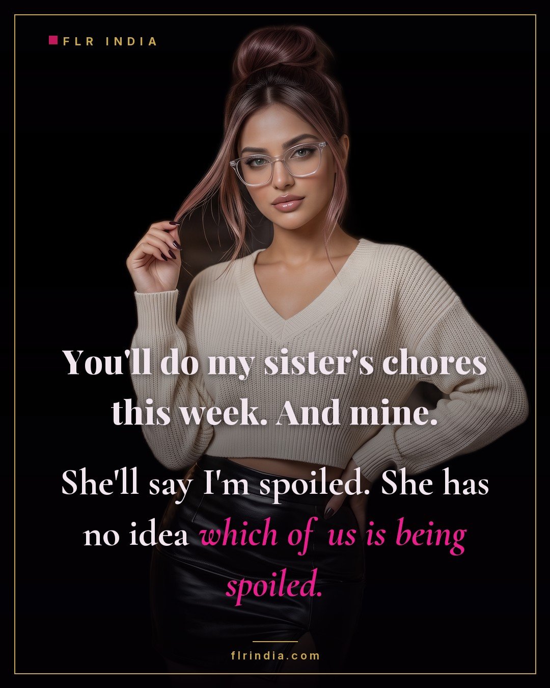 FLR caption — he does both sisters' chores, and only she knows who is really being spoiled.
