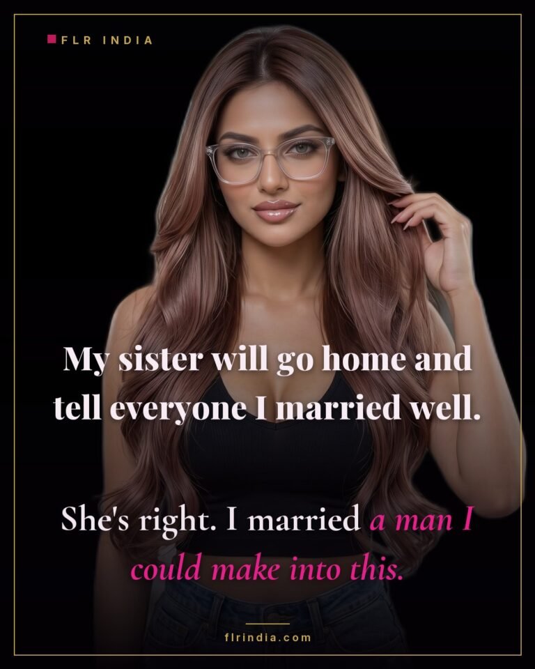 Secret sister caption — she married a man she could shape into what he is now.