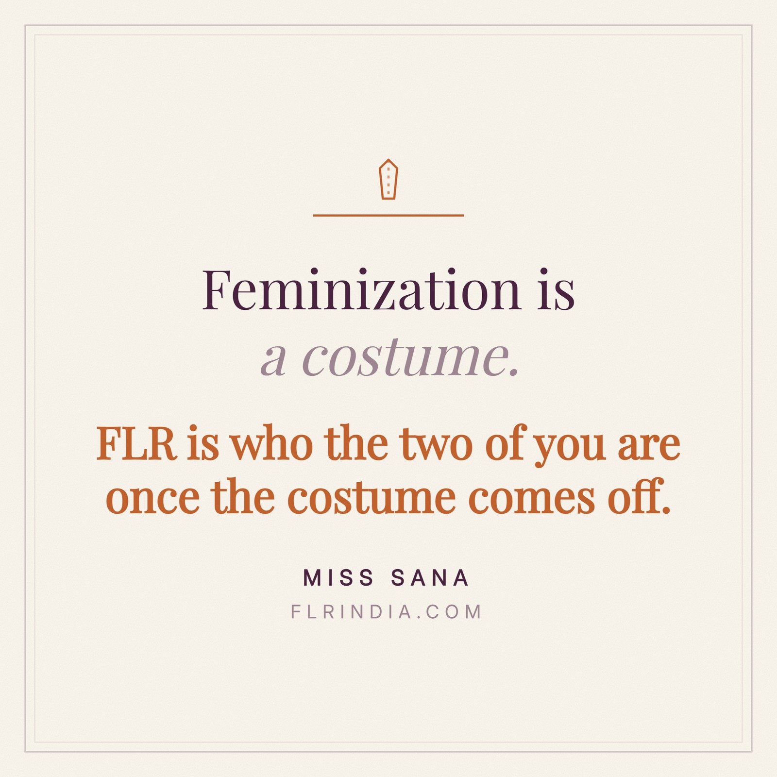 Framed quote card reading feminization is a costume, FLR is who the two of you are once the costume comes off